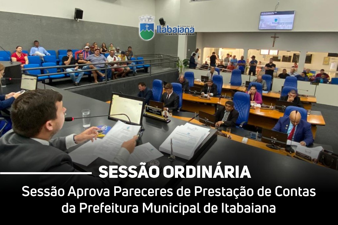 Aprovado na sessão de hoje, 31, Pareceres de Prestação de Contas da Prefeitura Municipal de Itabaiana