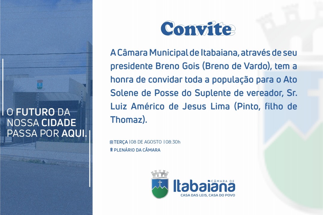 Câmara Municipal de Itabaiana convida para Ato Solene de Posse do Suplente de Vereador Luiz Américo de Jesus Lima