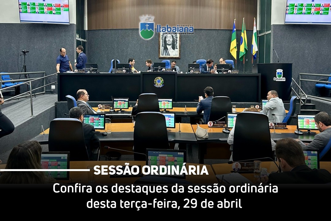 Confira os destaques da sessão ordinária desta terça-feira, 29 de abril
