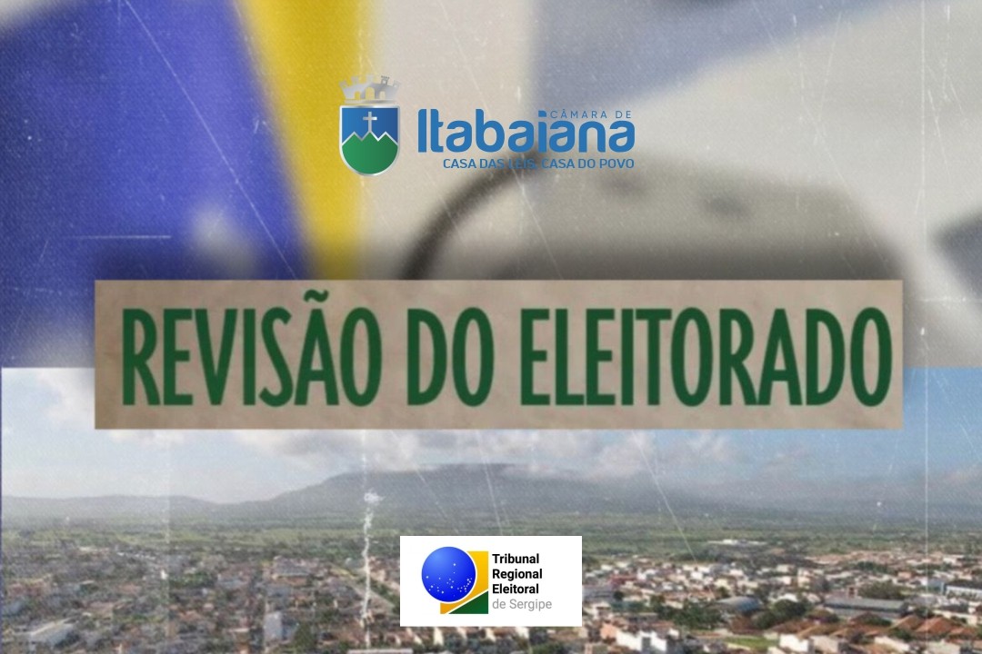 Câmara Municipal de Itabaiana e Justiça Eleitoral lançam campanha de conscientização para revisão eleitoral