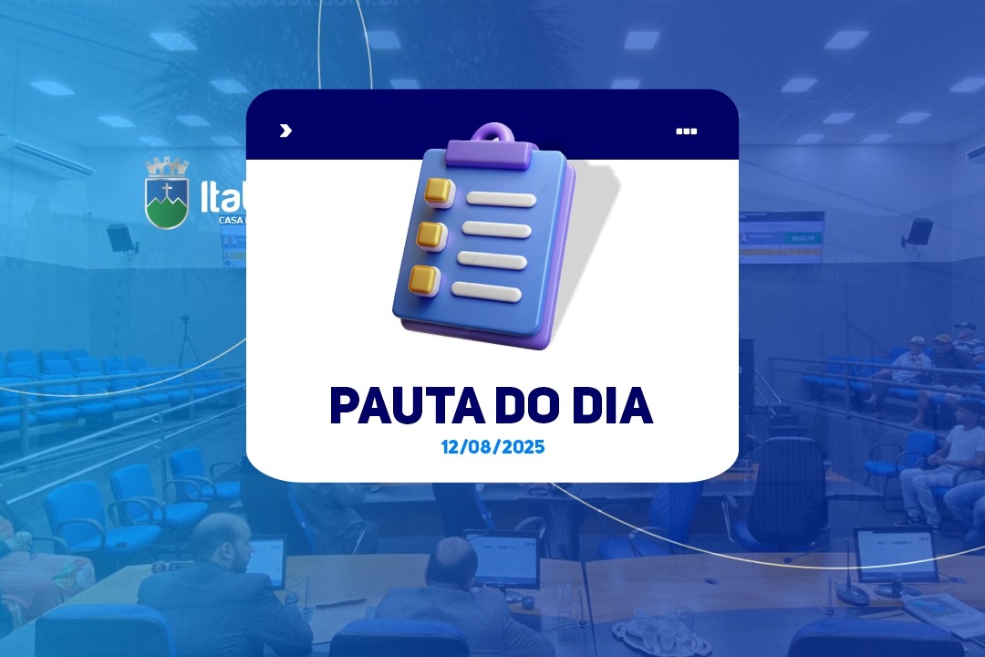 Pauta da Sessão – 12 de agosto de 2025